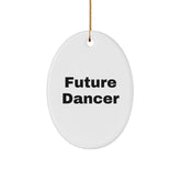 Funny Dancer Quotes Oval Ornament Gifts from Family for Future Dancer, Christmas Unique Gifts for Men, Women, Friends, Coworkers - Image 1